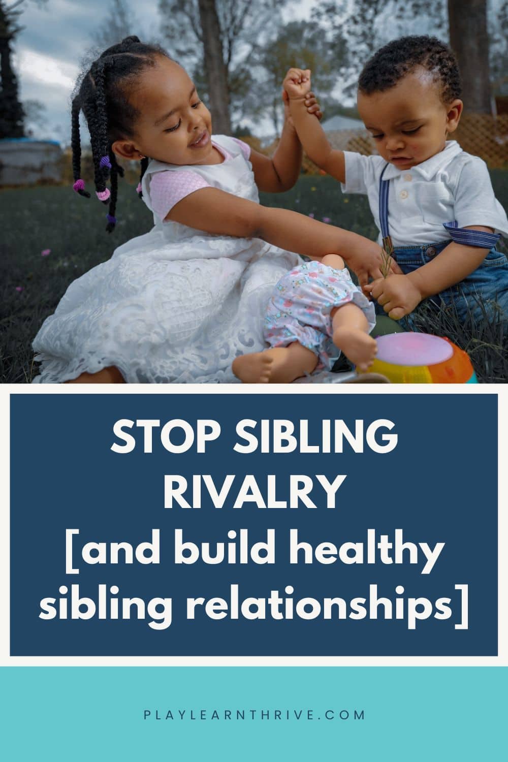 Sibling rivalry How to end sibling rivalry [and encourage healthy