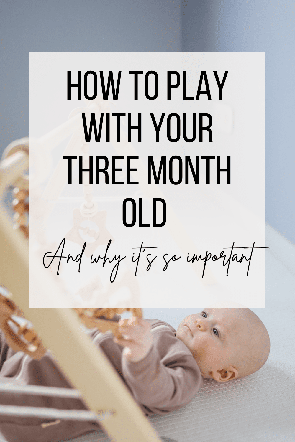 How to Play with Your 3 Month Old Play. Learn. Thrive.