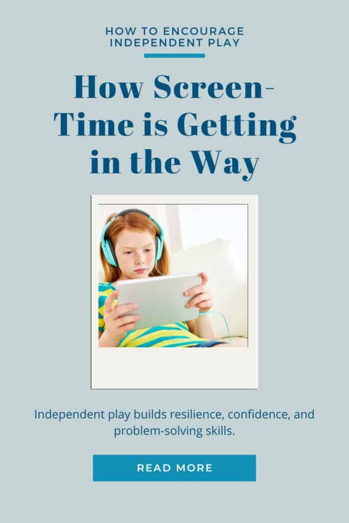 Learn how screen time is affecting your child's ability to engage in independent play and why it's crucial for their development.